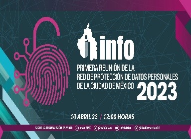 PRIMERA REUNIÓN DE LA RED DE PROTECCIÓN DE DATOS PERSONALES DE LA CIUDAD DE MÉXICO (REDPDP) 2023.