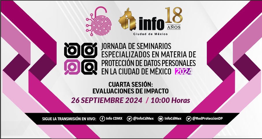 CUARTA SESIÓN DE LA JORNADA DE SEMINARIOS ESPECIALIZADOS EN MATERIA DE PROTECCIÓN DE DATOS PERSONALES 2024: “EVALUACIONES DE IMPACTO”.